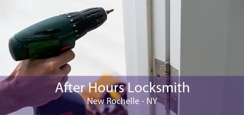 After Hours Locksmith New Rochelle - NY