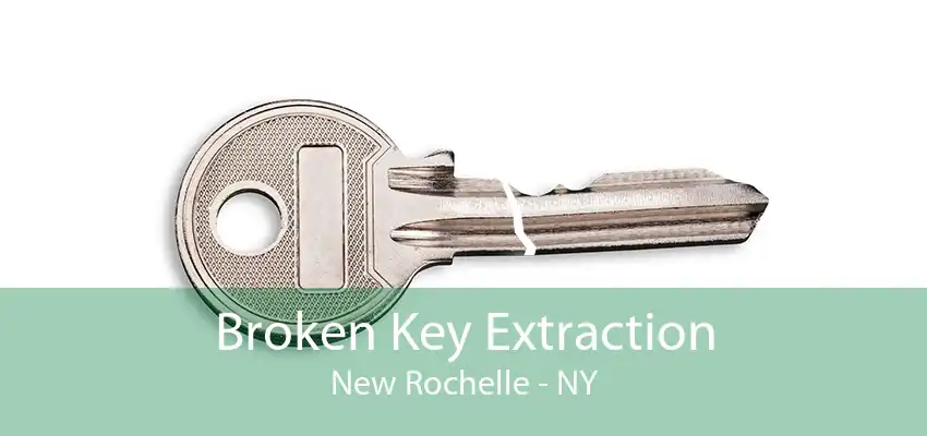 Broken Key Extraction New Rochelle - NY