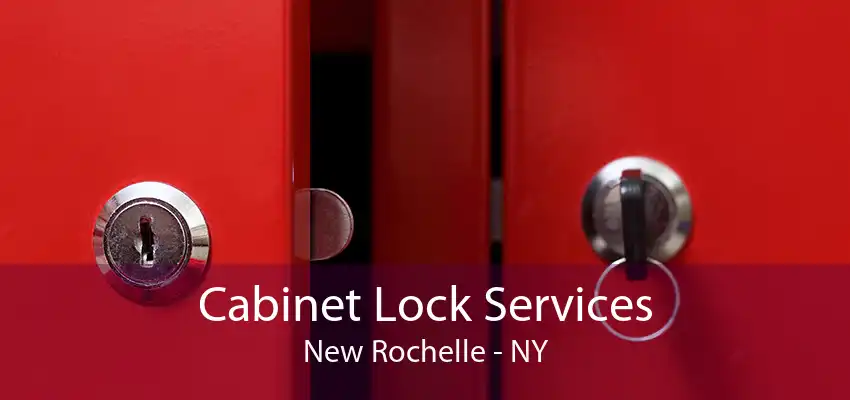 Cabinet Lock Services New Rochelle - NY