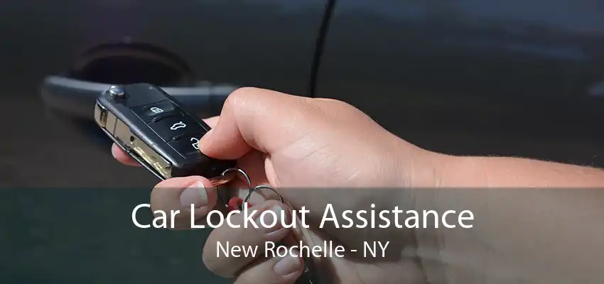 Car Lockout Assistance New Rochelle - NY