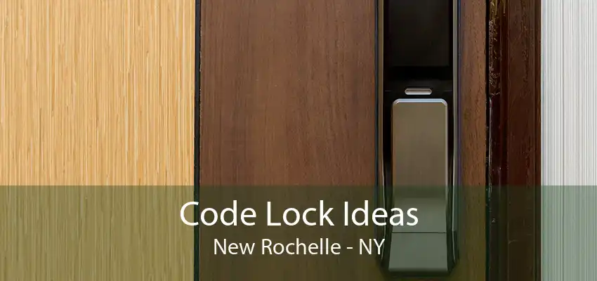 Code Lock Ideas New Rochelle - NY
