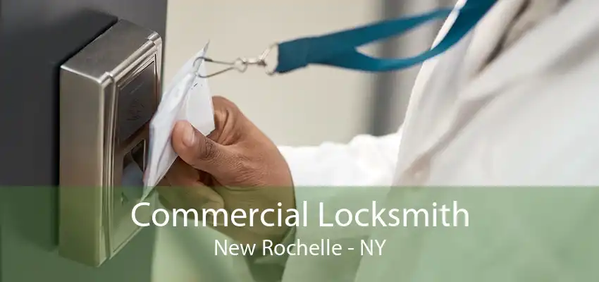 Commercial Locksmith New Rochelle - NY
