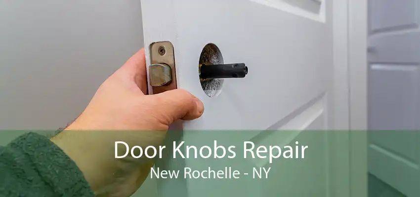 Door Knobs Repair New Rochelle - NY