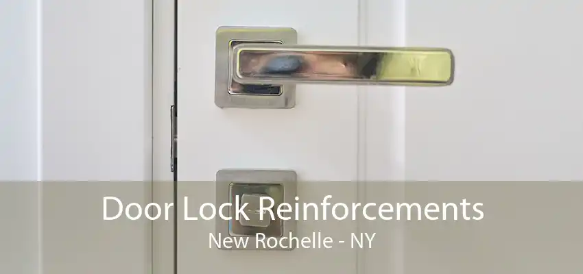 Door Lock Reinforcements New Rochelle - NY