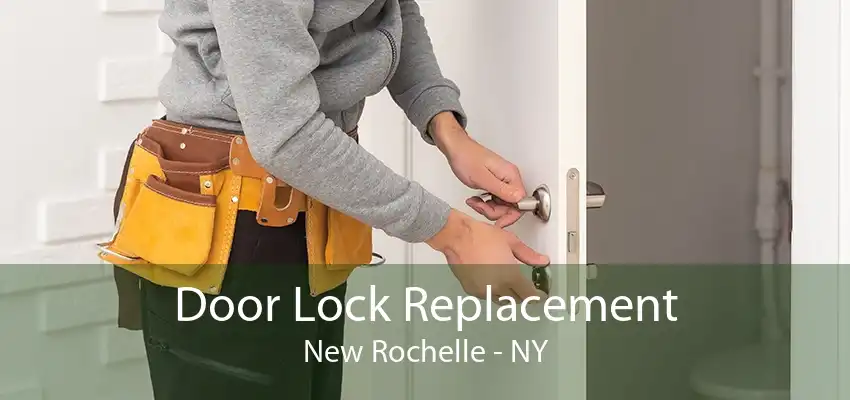 Door Lock Replacement New Rochelle - NY