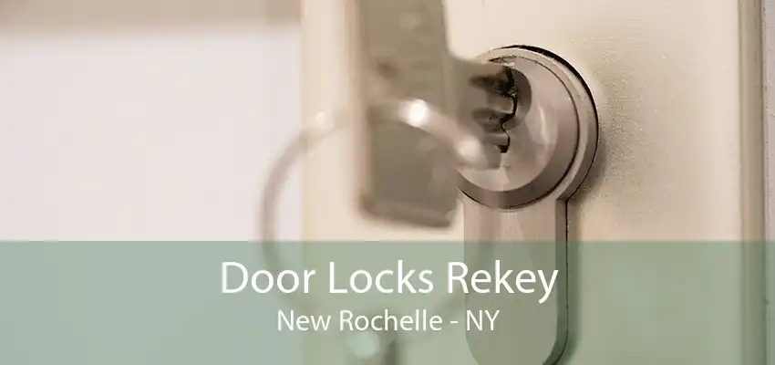 Door Locks Rekey New Rochelle - NY
