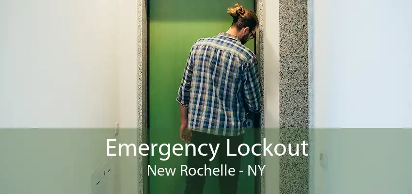 Emergency Lockout New Rochelle - NY