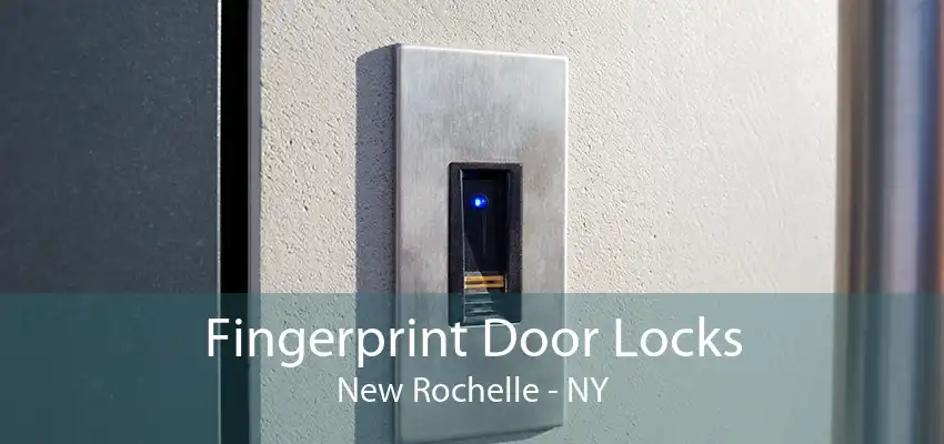 Fingerprint Door Locks New Rochelle - NY
