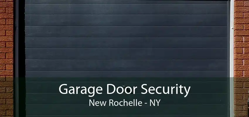 Garage Door Security New Rochelle - NY