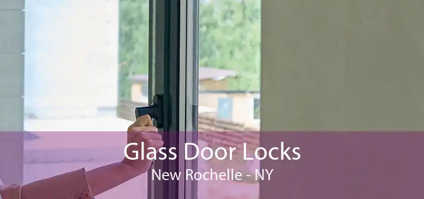 Glass Door Locks New Rochelle - NY