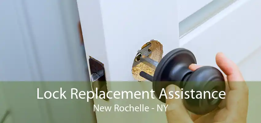 Lock Replacement Assistance New Rochelle - NY