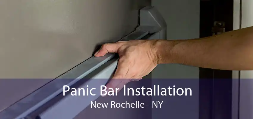 Panic Bar Installation New Rochelle - NY