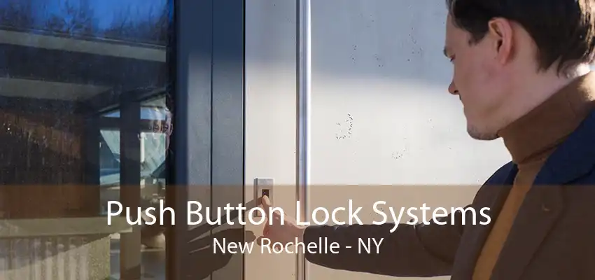 Push Button Lock Systems New Rochelle - NY