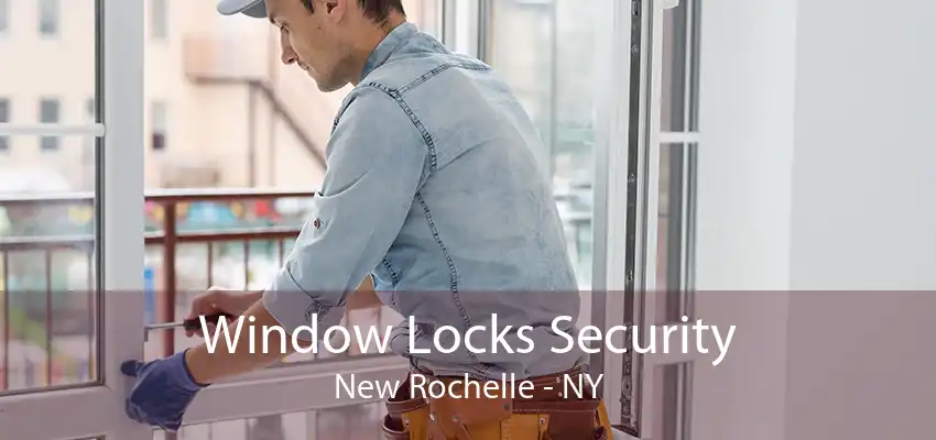 Window Locks Security New Rochelle - NY